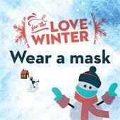 For the love of winter wear a mask